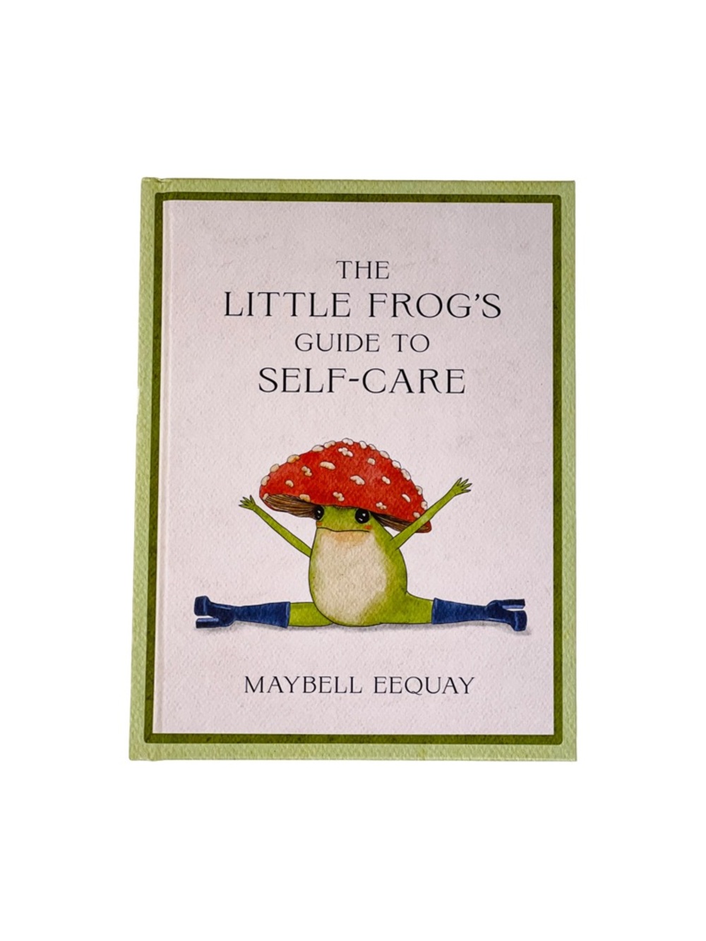 BOOK: The Little Frog's Guide to Self-Care by Maybell Eequay (Hardcover)